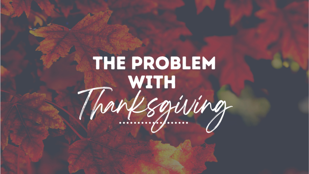 The Problem With Thanksgiving