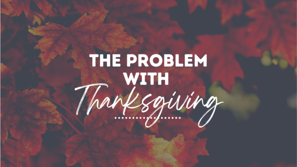 The Problem With Thanksgiving Image